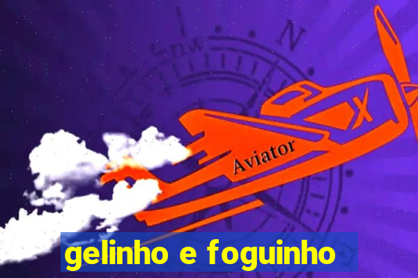 gelinho e foguinho